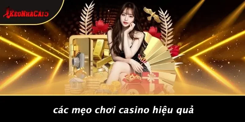 Các Mẹo Chơi Casino Hiệu Quả