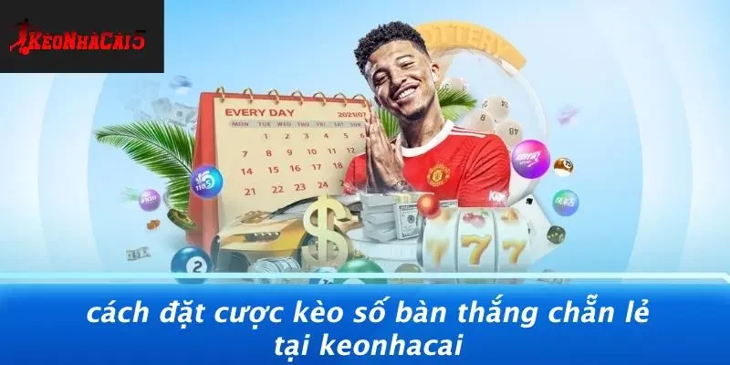 Cách Đặt Cược Kèo Số Bàn Thắng Chẵn Lẻ Tại Keonhacai