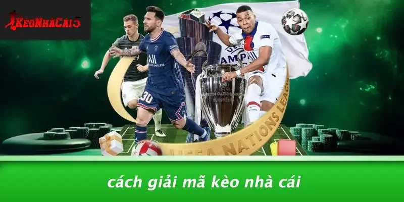 Cách Giải Mã Kèo Nhà Cái