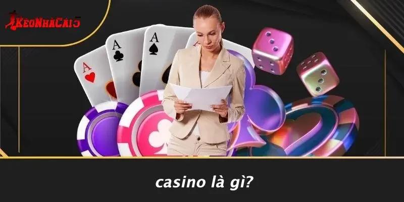 Casino Là Gì?