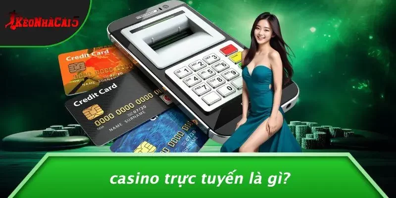 Casino Trực Tuyến Là Gì?