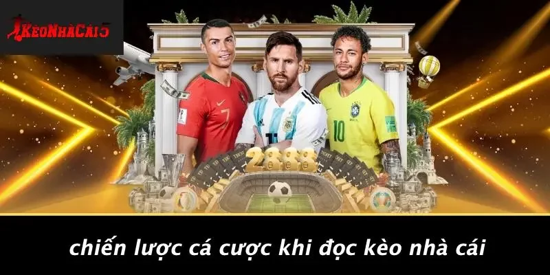 Chiến Lược Cá Cược Khi Đọc Kèo Nhà Cái