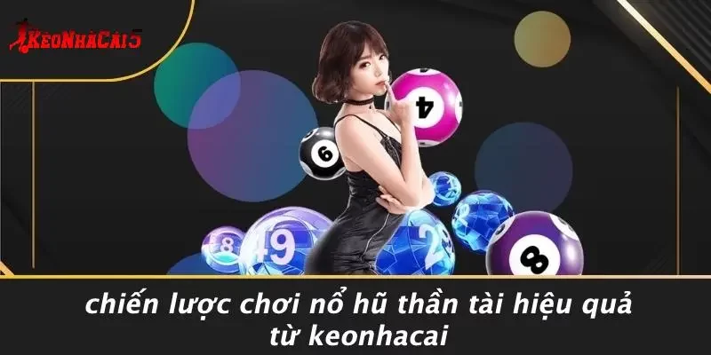 Chiến Lược Chơi Nổ Hũ Thần Tài Hiệu Quả Từ Keonhacai