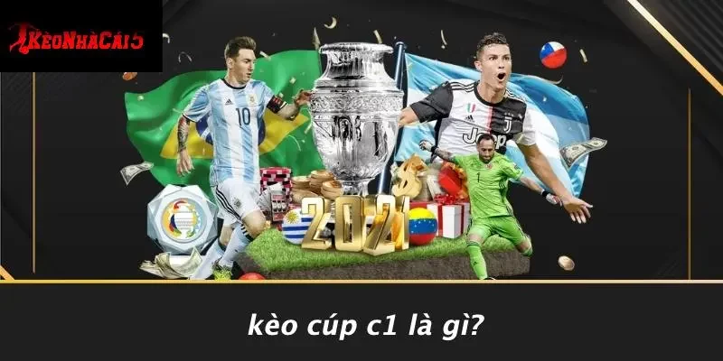 Kèo Cúp C1 Là Gì?