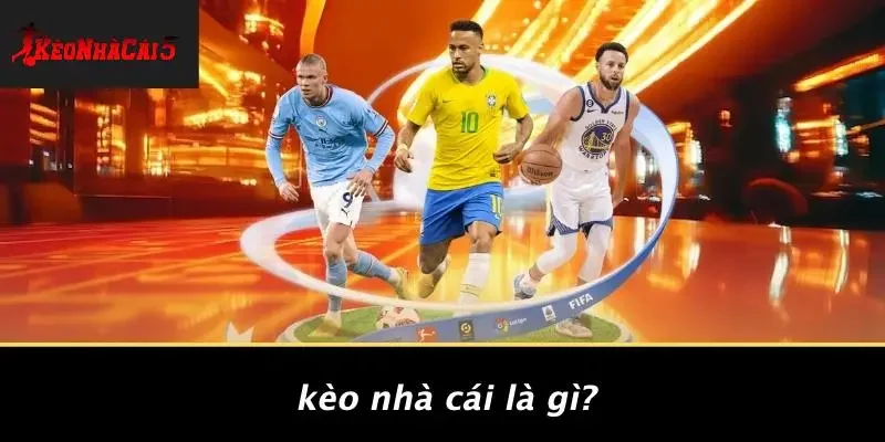 Kèo Nhà Cái Là Gì?