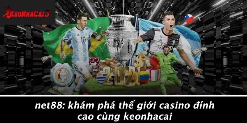 NET88: KHÁM PHÁ THẾ GIỚI CASINO ĐỈNH CAO CÙNG KEONHACAI
