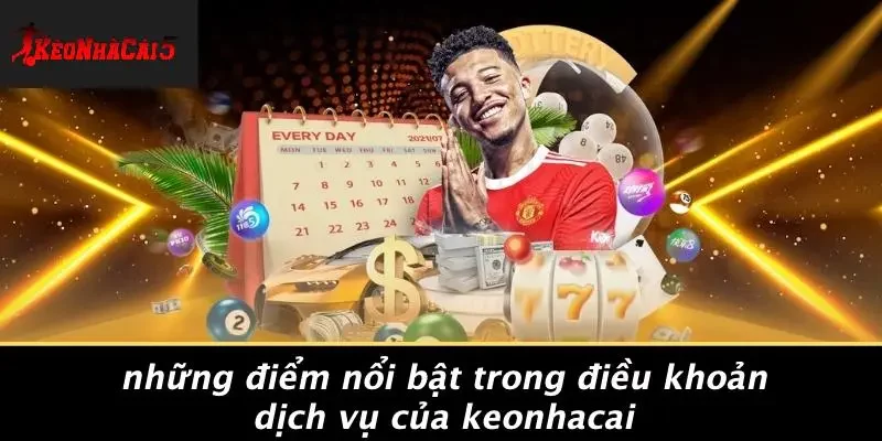 Những Điểm Nổi Bật Trong Điều Khoản Dịch Vụ Của Keonhacai