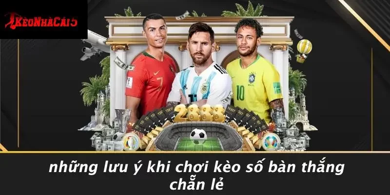 Những Lưu Ý Khi Chơi Kèo Số Bàn Thắng Chẵn Lẻ