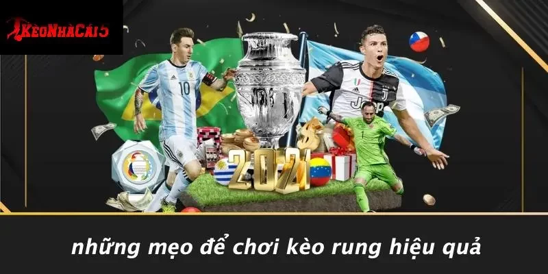 Những Mẹo Để Chơi Kèo Rung Hiệu Quả