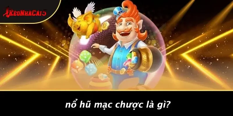 Nổ Hũ Mạc Chược Là Gì?