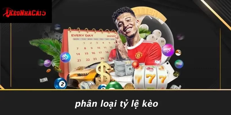Phân Loại Tỷ Lệ Kèo