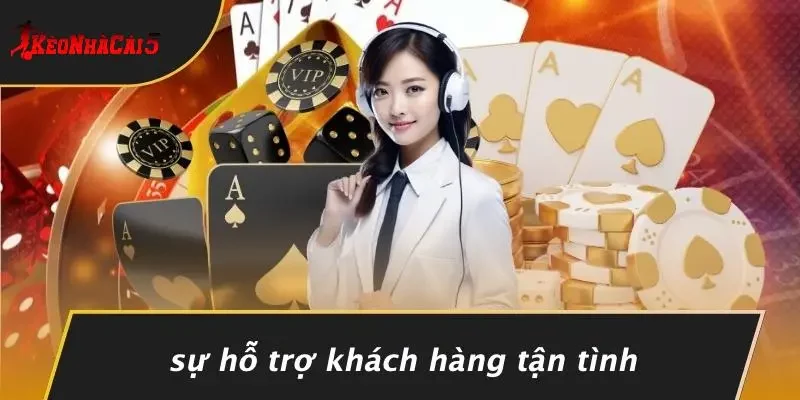 Sự Hỗ Trợ Khách Hàng Tận Tình