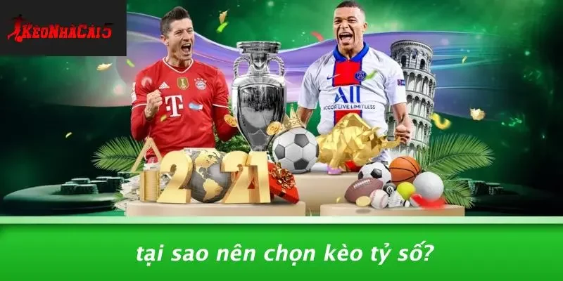 Tại Sao Nên Chọn Kèo Tỷ Số?