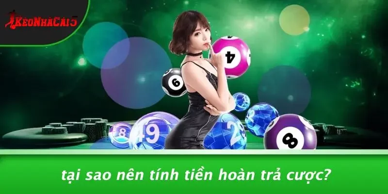 Tại Sao Nên Tính Tiền Hoàn Trả Cược?