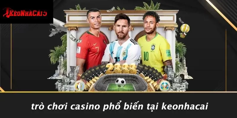 Trò Chơi Casino Phổ Biến Tại Keonhacai