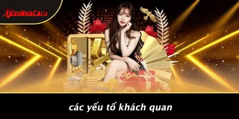 Các Yếu Tố Khách Quan