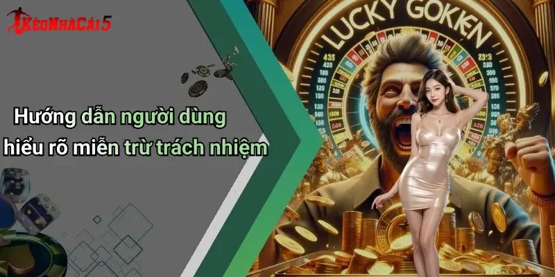 Hướng dẫn người dùng hiểu rõ miễn trừ trách nhiệm