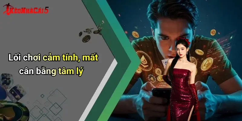 Lối chơi cảm tính, mất cân bằng tâm lý