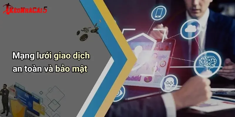 Mạng lưới giao dịch an toàn và bảo mật