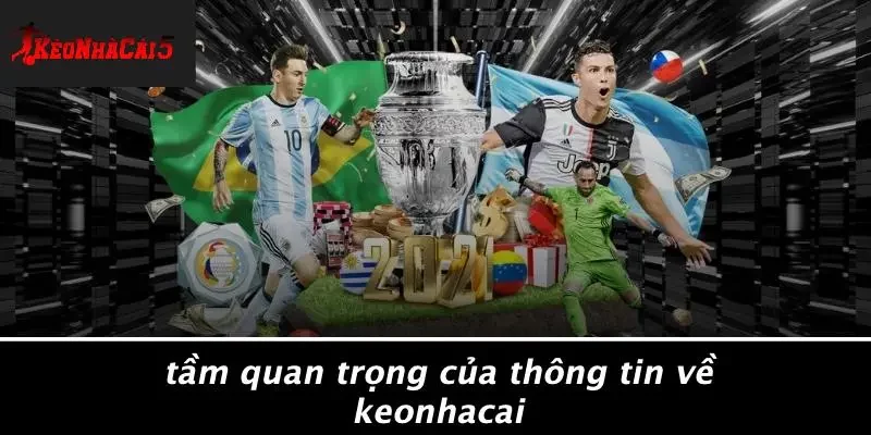 Tầm Quan Trọng Của Thông Tin Về Keonhacai